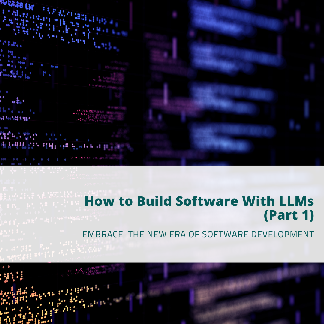 How to Build Software With LLMs (Part 1)